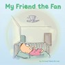 My Friend the Fan - Travis Grenier - 9798218564841