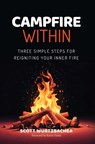 Campfire Within - Scott Wurtzbacher - 9798218577728