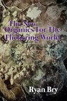The New Organics for the Flickering World - Ryan Bry - 9798218579685