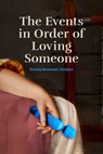 The Events in Order of Loving Someone - Emma Newman-Holden - 9798218595661