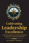 Cultivating Leadership Excellence - Kenneth Irvin Robinson - 9798218598402