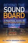 Beyond the Sound Board - Timothy Farmer - 9798218605704