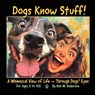 Dogs Know Stuff! - Bob W. Anderson - 9798218610753
