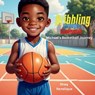 Dribbling Through Challenges: Michael's Basketball Journey - Shaq Renelique - 9798218641894