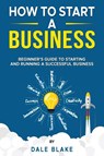 How to Start a Business - Dale Blake - 9798218656409
