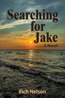 Searching for Jake - Rich Nelson - 9798218658694