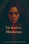 The Road to Hindostan - Stone Eugene Clark - 9798218666125