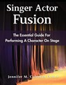 Singer Actor Fusion - Jennifer M. Coleman - 9798218713249