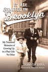 It All Started in Brooklyn: My Treasured Memories of Growing Up in a Place Like No Other - Tom Grippa - 9798218723910