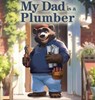 My Dad is a Plumber - C. Lagarde - 9798218728663