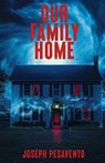 Our Family Home - Joseph Pesavento - 9798218759278