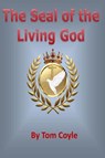 The Seal of the Living God - Thomas A Coyle - 9798218804558