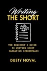 Writing The Short - Dusty Noval - 9798218816278