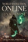 World Evolution Online Book 1 - Jason Kilpatrick - 9798218921927