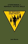 Citizen Manual 1: Individual Tactical Skills - Jack Morris - 9798218956370