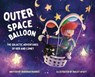 Outer Space Balloon: The Galactic Adventures of Red and Comet - Deborah Pardes - 9798218985523
