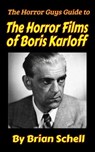 The Horror Guys Guide to the Horror Films of Boris Karloff - Brian Schell - 9798223036852