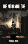The Mournful One - Raymond Moore - 9798223049913