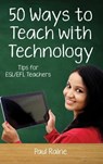 Fifty Ways to Teach with Technology: Tips for ESL/EFL Teachers - Paul Raine - 9798223052616