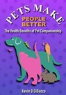 Pets Make People Better - Kevin B DiBacco - 9798223070009