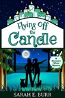 Flying Off the Candle - Sarah E. Burr - 9798223091974