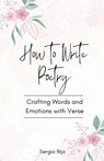 How to Write Poetry - Sergio Rijo - 9798223092780