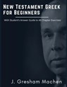 New Testament Greek for Beginners - J. Gresham Machen ; Shawn Burton - 9798223097266