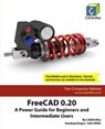 FreeCAD 0.20: A Power Guide for Beginners and Intermediate Users - Sandeep Dogra - 9798223098539
