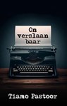 Onverslaanbaar - Tiamo Pastoor - 9798223099352