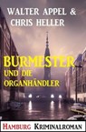 Burmester und die Organhändler: Hamburg Kriminalroman - Walter Appel ; Chris Heller - 9798223099581