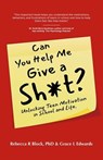 Can You Help Me Give a Sh*t? Unlocking Teen Motivation in School and Life - Rebecca R Block, PhD ; Grace L Edwards - 9798223107866