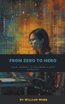 From Zero to Hero - William Webb - 9798223108153