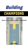 Building Champions - Effective Coaching Techniques for Middle School Basketball - D.W. Lindsey - 9798223108719