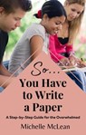 So You Have to Write a Paper - Michelle McLean - 9798223117087