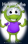 Helping the Little Guys - Joseph Warren Brown - 9798223132356