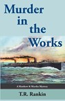 Murder in the Works - T. R. Rankin - 9798223132486