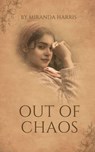 Out of Chaos - Miranda Harris - 9798223145189