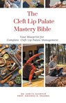 The Cleft Lip Palate Mastery Bible - Ankita Kashyap ; Krishna N. Sharma - 9798223149460