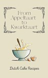 From Appeltaart to Kwarktaart - Coledown Kitchen - 9798223150633
