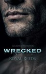Wrecked: An Adult Collection - Royal Reeds - 9798223159438