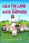 Lulu the Lamb and the Good Shepherd - Steve Porter - 9798223171997