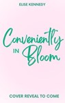 Conveniently in Bloom - Elise Kennedy - 9798223175865