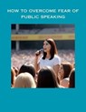 How To Overcome Fear Of Public Speaking - jenny watt - 9798223176138