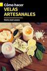 Cómo hacer velas artesanales - María José Lozano - 9798223180999