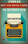 Coisas que não Deves Fazer se Queres ser Escritor - Francisco Angulo de Lafuente - 9798223182009