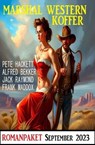 Marshal Western Koffer September 2023 - Alfred Bekker ; Pete Hackett ; Frank Maddox ; Jack Raymond - 9798223192626