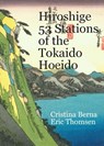 Hiroshige 53 Stations of the Tokaido Hoeido - Cristina Berna ; Eric Thomsen - 9798223198116