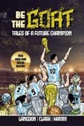 Be The G.O.A.T. - A Pick Your Own Soccer Destiny Story: Tales Of A Future Champion - Michael Langdon ; Daniel Clark ; Matt Hamm - 9798223198154