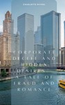 Corporate Deceit and Hidden Desires: A Tale of Fraud and Romance - Charlotte Rivers - 9798223220510