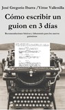 Cómo escribir un guion en 3 días - José Gregorio Ibarra M. ; Yittse Vallenilla - 9798223248156